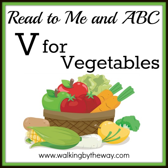 V is for Vegetables Walking by the Way
